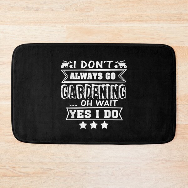 Item preview, Gardener Yes I Always Go Gardening  designed and sold by manidala.