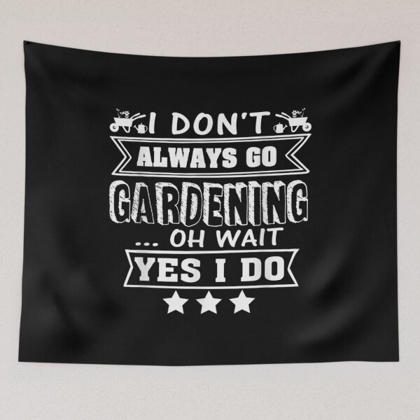 Item preview, Gardener Yes I Always Go Gardening  designed and sold by manidala.