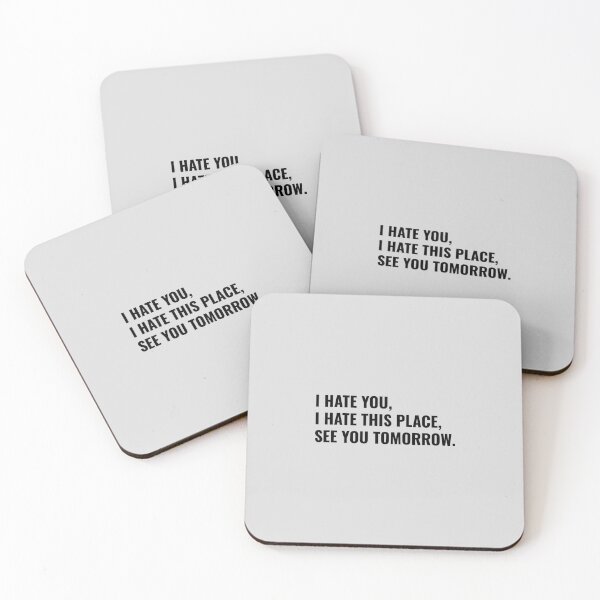 Item preview, I Hate You I Hate This Place See You Tomorrow, funny sarcastic quote designed and sold by Minimalist Quotes and Sayings.