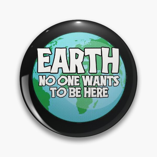 Item preview, Earth No One Wants to be Here designed and sold by americanoates.