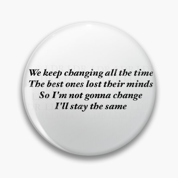 Item preview, We Keep changing All The Time The Best Ones Lost Their Minds designed and sold by icapponi.