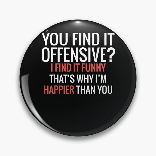 Item preview, You Find It Offensive I Find It Funny That's Why I'm Happier  designed and sold by manidala.