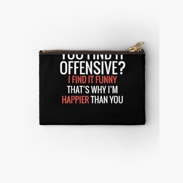 Item preview, You Find It Offensive I Find It Funny That's Why I'm Happier  designed and sold by manidala.