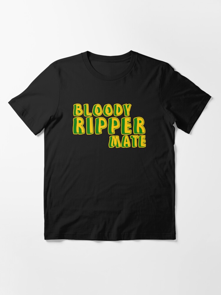 "Bloody ripper mate Australian aussie slang" Tshirt by CaptainJackson Redbubble aussie t