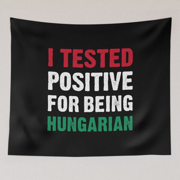 Item preview, I Tested Positive For Being Hungarian designed and sold by T-shirt For You.