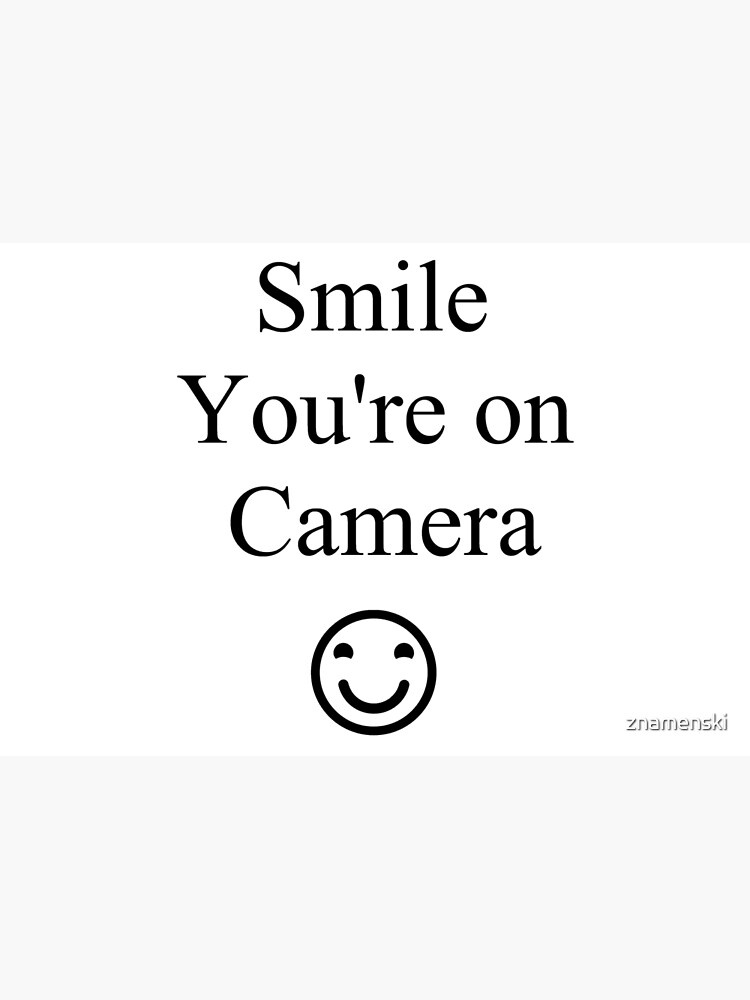 Smile You're on Camera Sign by znamenski