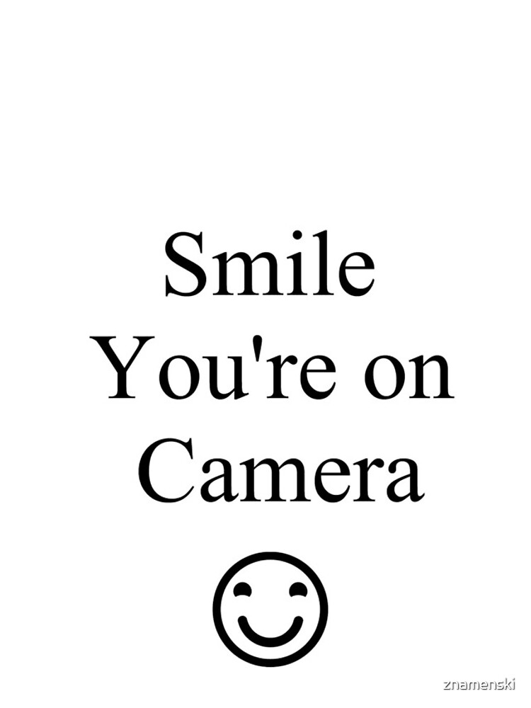 Smile You're on Camera Sign by znamenski
