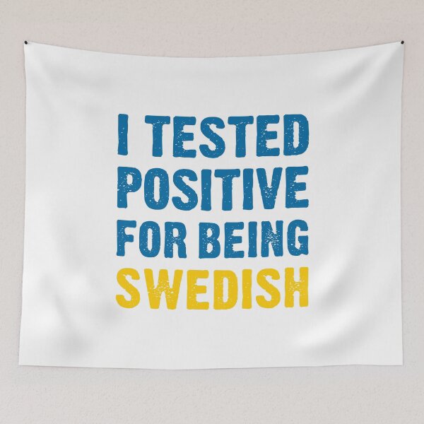 Item preview, I Tested Positive For Being Swedish designed and sold by T-shirt For You.