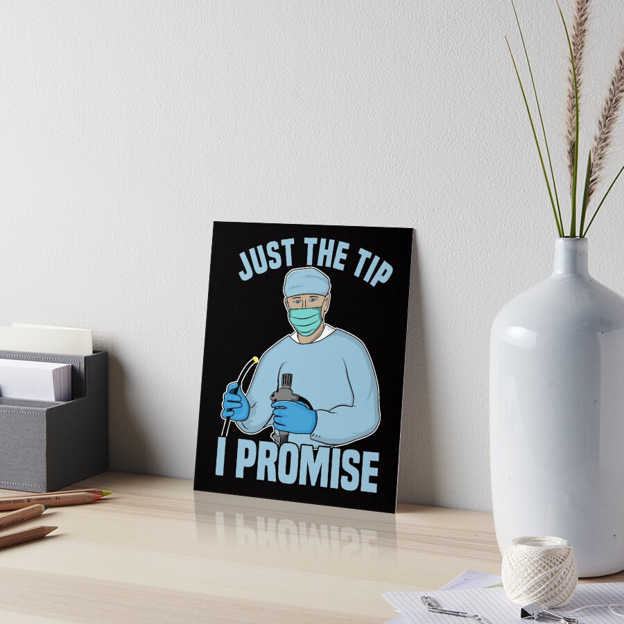 "Just The Tip I Promise Endoscopy, Colonoscopy Humor" Art Board Print
