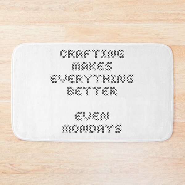 Item preview, Crafting makes everything better even mondays designed and sold by Arinom.