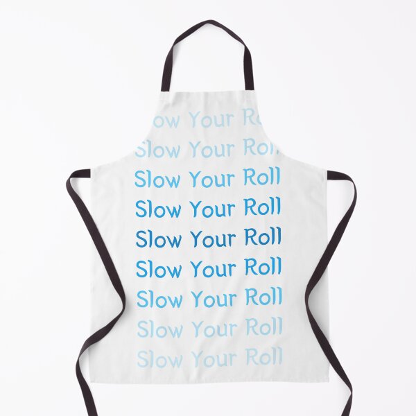 Item preview, Slow Your Roll designed and sold by SPYG.