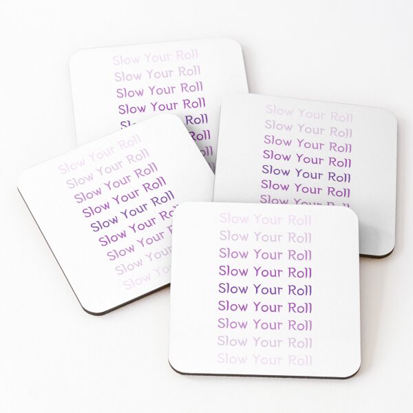 Item preview, Slow Your Roll designed and sold by SPYG.