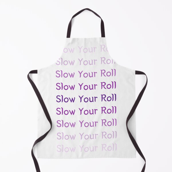 Item preview, Slow Your Roll designed and sold by SPYG.