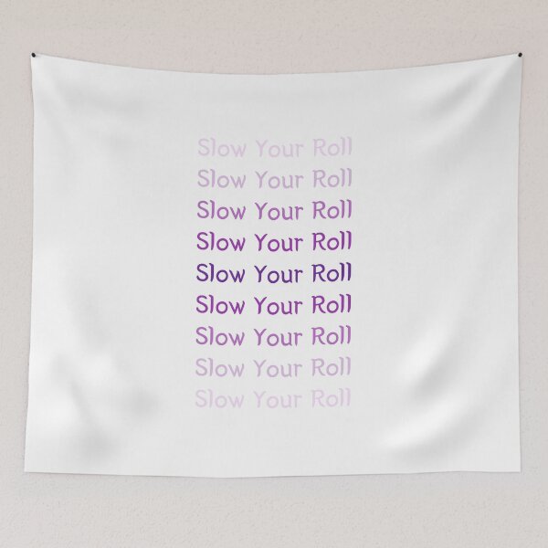 Item preview, Slow Your Roll designed and sold by SPYG.