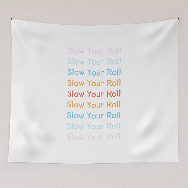 Item preview, Slow Your Roll designed and sold by SPYG.