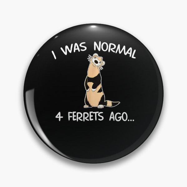 Item preview, I Was Normal 4 Ferrets Ago Cute Ferret Mom  designed and sold by beatabea.