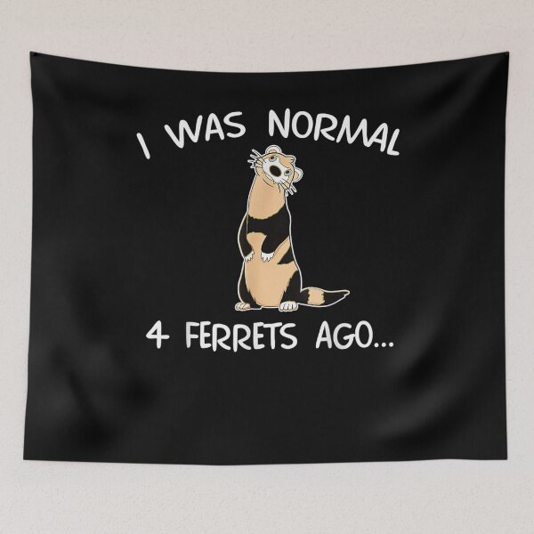 Item preview, I Was Normal 4 Ferrets Ago Cute Ferret Mom  designed and sold by beatabea.