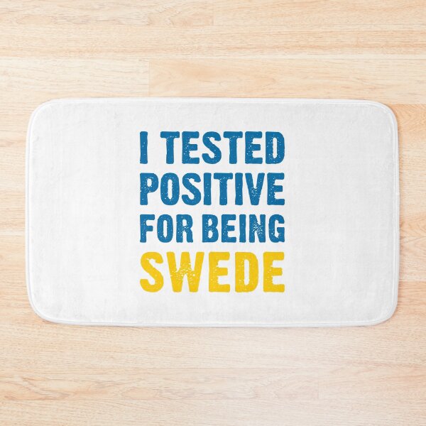Item preview, I Tested Positive For Being Swede designed and sold by T-shirt For You.