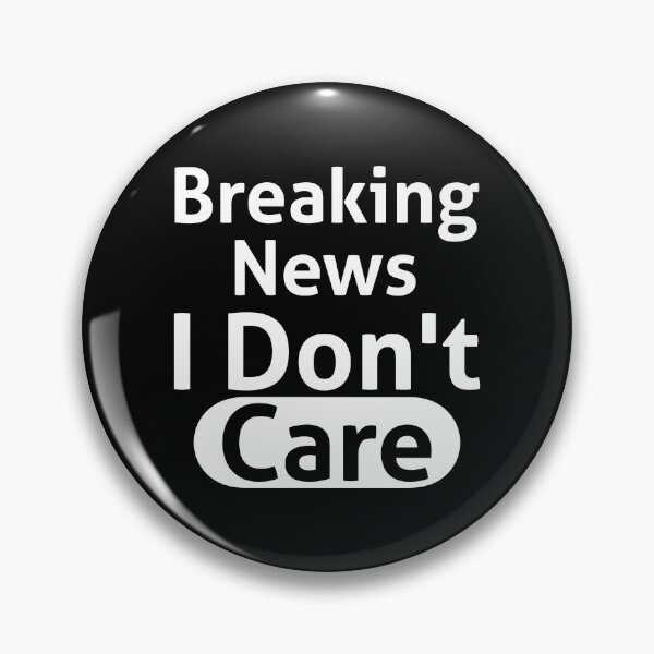 Item preview, Breaking News I Don't Care Sassy designed and sold by  Srdjan Stanisic.