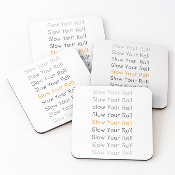 Item preview, Slow Your Roll designed and sold by SPYG.