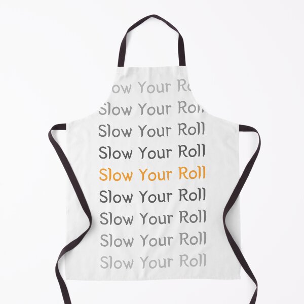 Item preview, Slow Your Roll designed and sold by SPYG.