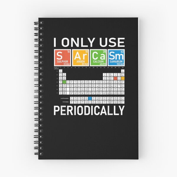 Item preview, I Only Use Sarcasm Periodically Chemistry Periodic Table  designed and sold by beatabea.