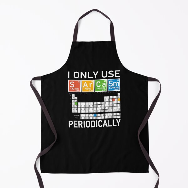 Item preview, I Only Use Sarcasm Periodically Chemistry Periodic Table  designed and sold by beatabea.
