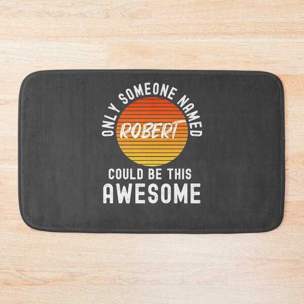 Item preview, Only someone named ROBERT could be this awesome designed and sold by Dorkification.