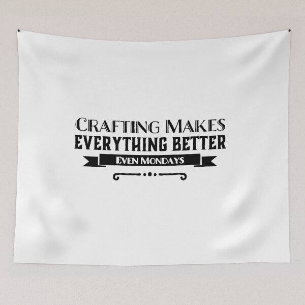 Item preview, crafting makes everything better even mondays designed and sold by suver.