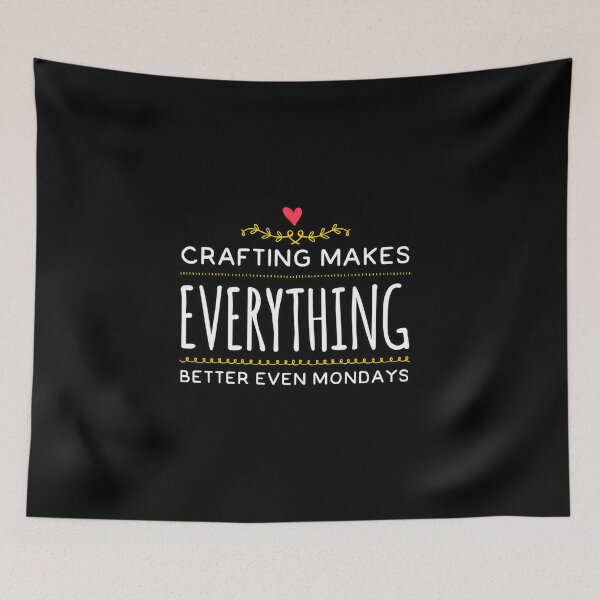 Item preview, crafting makes everything better even mondays designed and sold by suver.