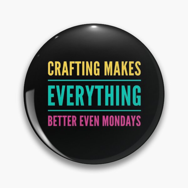 Item preview, Crafting Makes Everything Better Even Mondays designed and sold by suver.