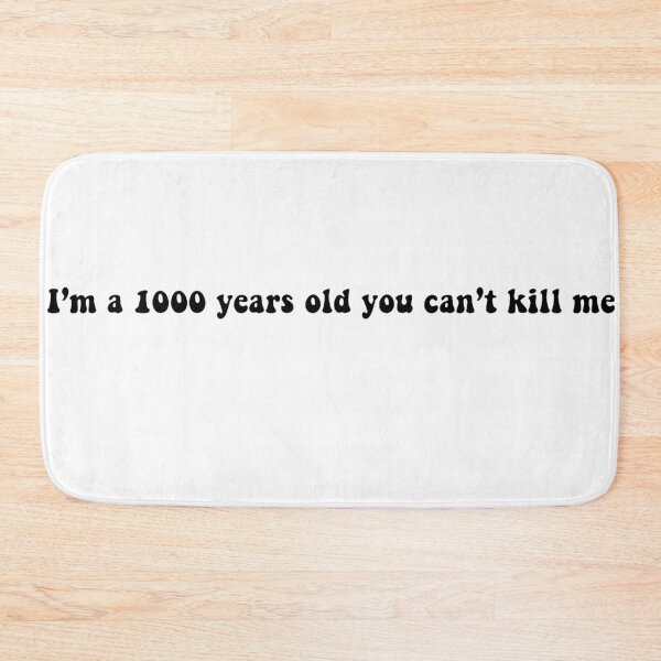 Item preview, I'm A 1000 Years Old You Can't Kill Me designed and sold by beckahbrooks.