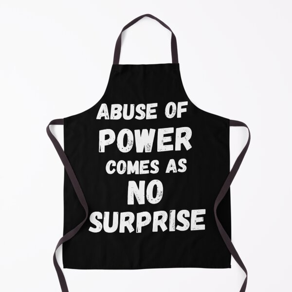Item preview, Abuse Of Power Comes As No Surprise designed and sold by Johan Liebert.