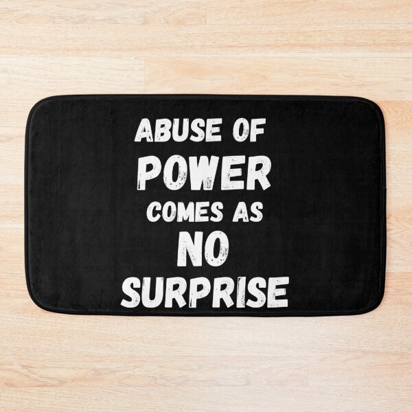 Item preview, Abuse Of Power Comes As No Surprise designed and sold by Johan Liebert.