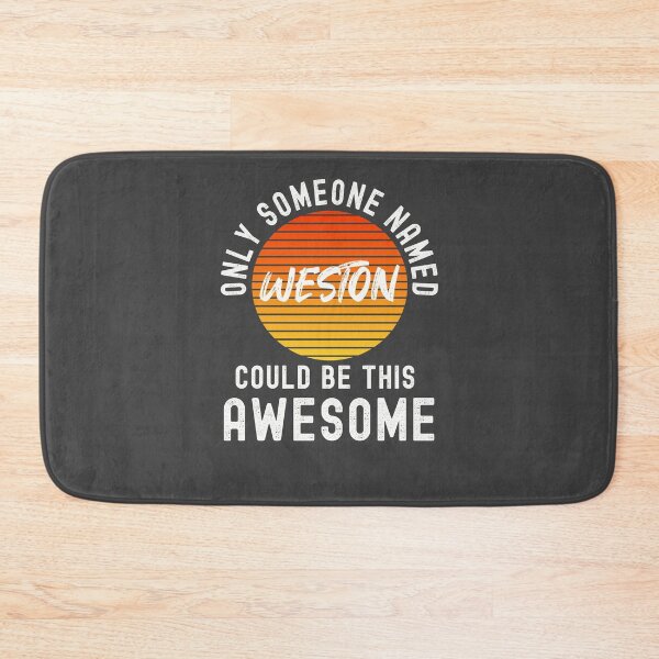 Item preview, Only someone named WESTON could be this awesome designed and sold by Dorkification.