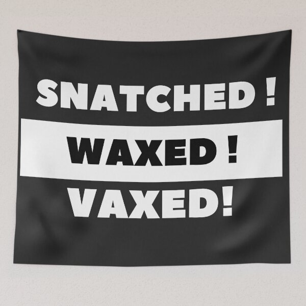 Item preview, Vaxed, snatched, waxed designed and sold by dogcuddleralert.