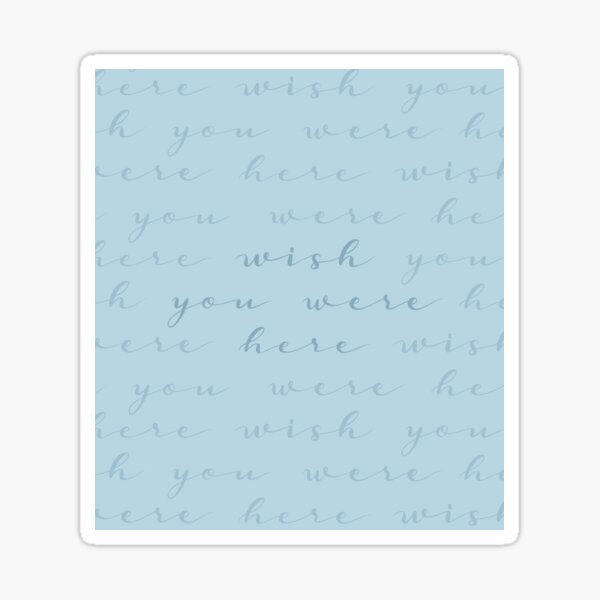 "WISH YOU WERE HERE" // Blue Seafoam Aqua Calligraphy Art Sticker