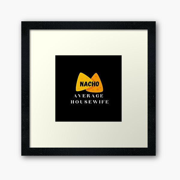 Item preview, nacho average housewife - funny nacho pun. designed and sold by Theleochick.