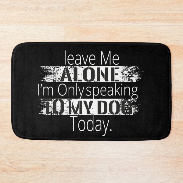 Item preview, Leave Me Alone I'm Only Speaking To My Dog Today, Dogmother,Funny Gift For dogslovers designed and sold by Rassitni.
