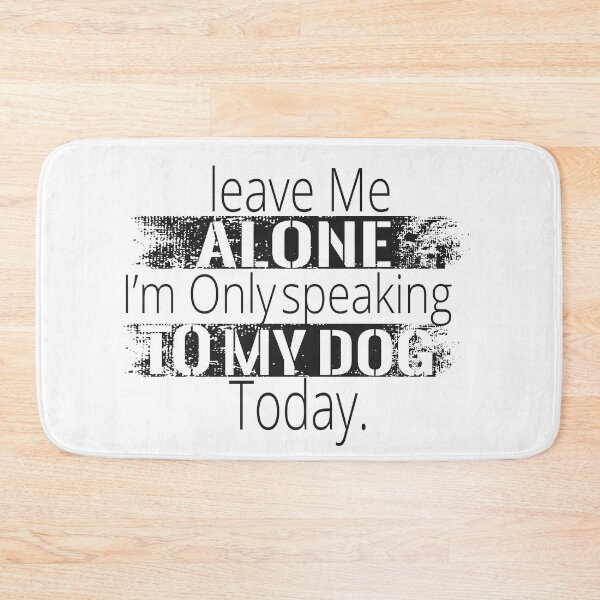 Item preview,  Leave Me Alone I'm Only Speaking To My Dog Today, Dogmother,Funny Gift For dogslovers designed and sold by Rassitni.