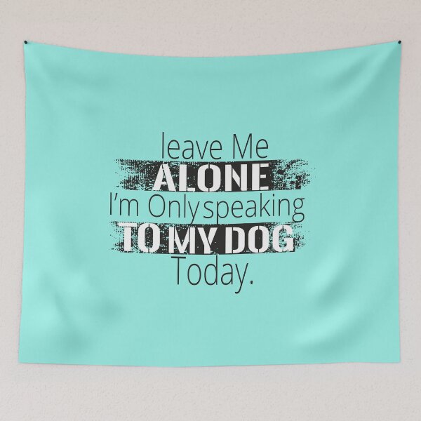 Item preview,  Leave Me Alone I'm Only Speaking To My Dog Today, Dogmother,Funny Gift For dogslovers designed and sold by Rassitni.