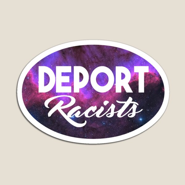 Deport Racists Magnet