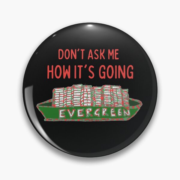 Item preview, Suez Canal Evergreen Don't Ask Me How It's Going  designed and sold by DesignsofNote.