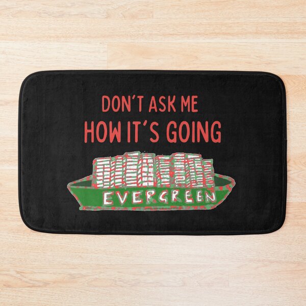 Item preview, Suez Canal Evergreen Don't Ask Me How It's Going  designed and sold by DesignsofNote.