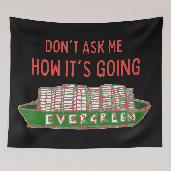 Item preview, Suez Canal Evergreen Don't Ask Me How It's Going  designed and sold by DesignsofNote.