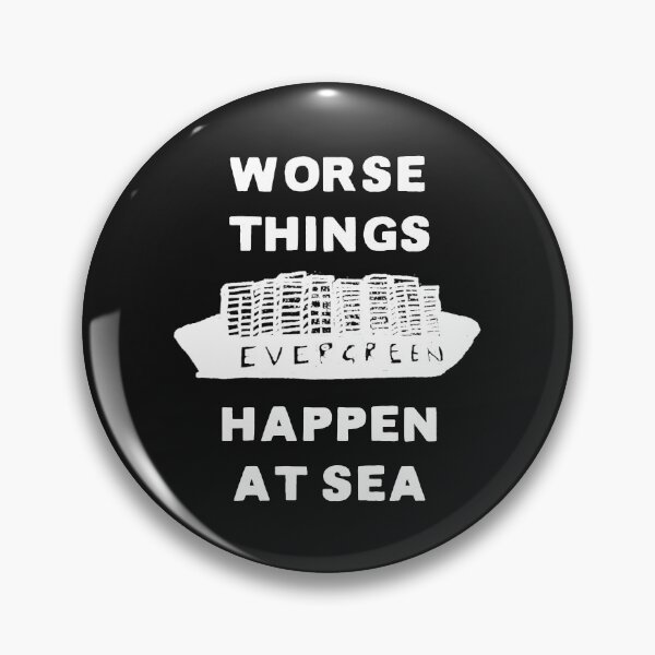 Item preview, Suez Canal Evergreen Worse Things Happen at Sea designed and sold by DesignsofNote.