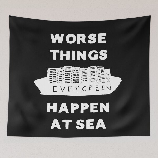 Item preview, Suez Canal Evergreen Worse Things Happen at Sea designed and sold by DesignsofNote.