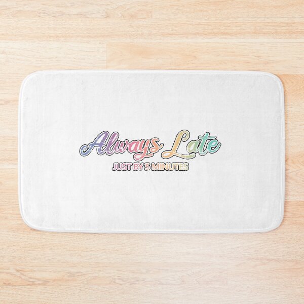 Item preview, Always Late Just By 5 Minutes designed and sold by Teeses.