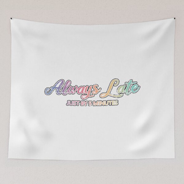 Item preview, Always Late Just By 5 Minutes designed and sold by Teeses.