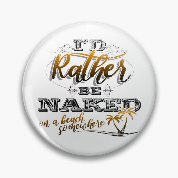 Item preview, I'd Rather be Naked on a beach somewhere Naturist Nudist designed and sold by NaturistGifts.